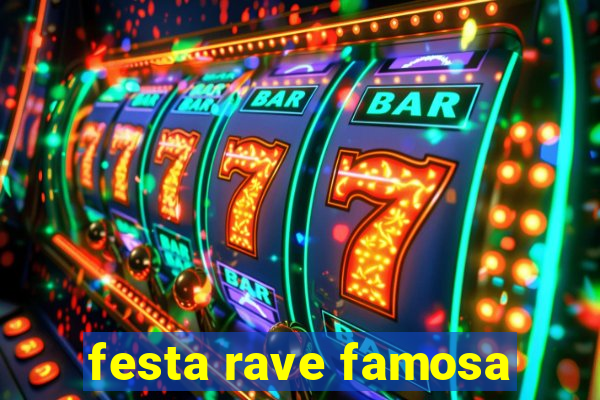 festa rave famosa